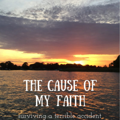 The Cause of My Faith: Surviving a Terrible Accident